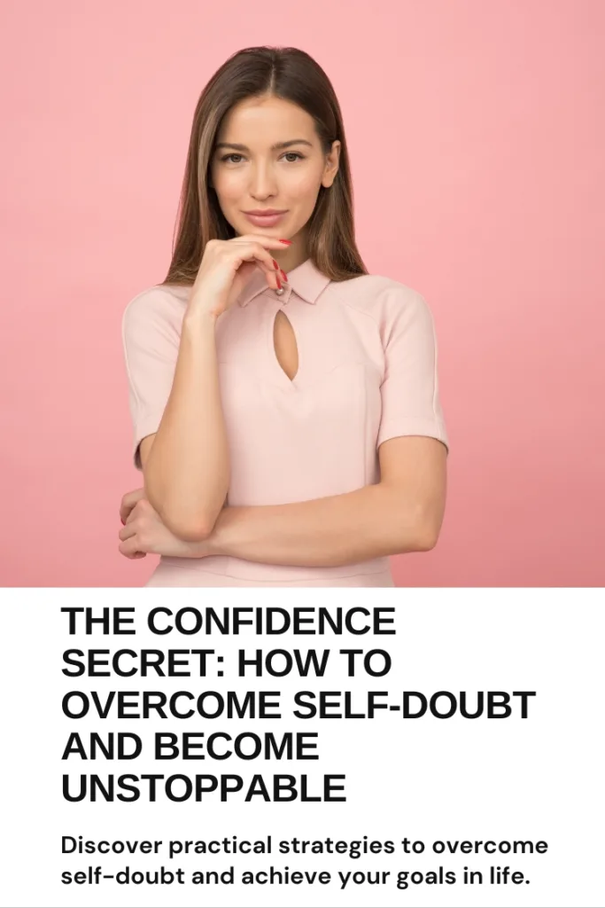 The Confidence Secret: How to Overcome Self-Doubt and Become Unstoppable