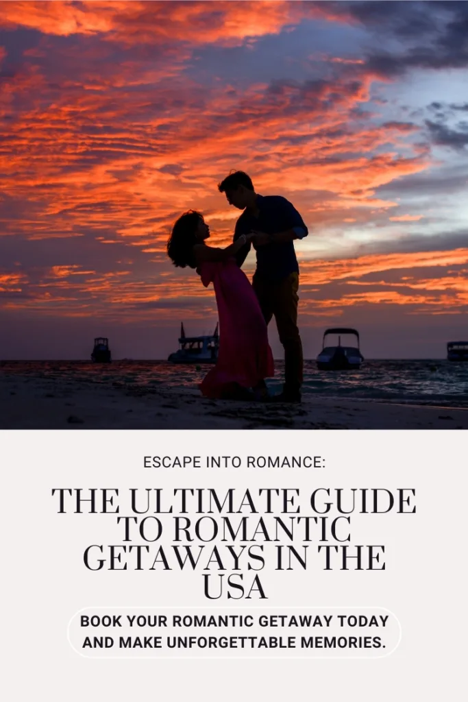 The Ultimate Guide to Romantic Getaways in the USA