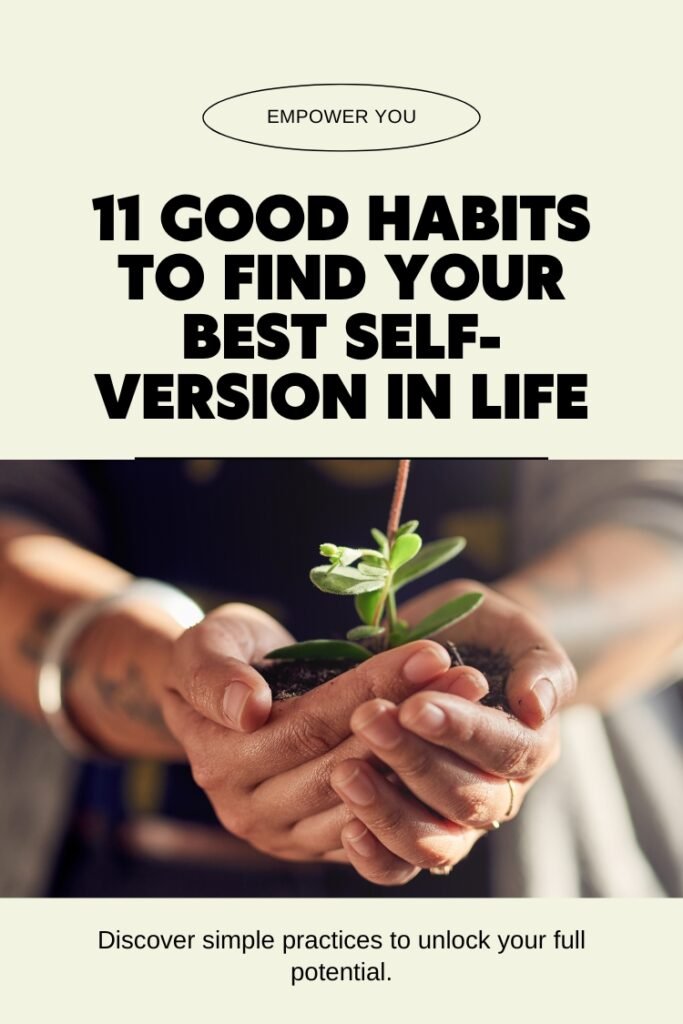 11 Good Habits to Find Your Best Self-Version in Life