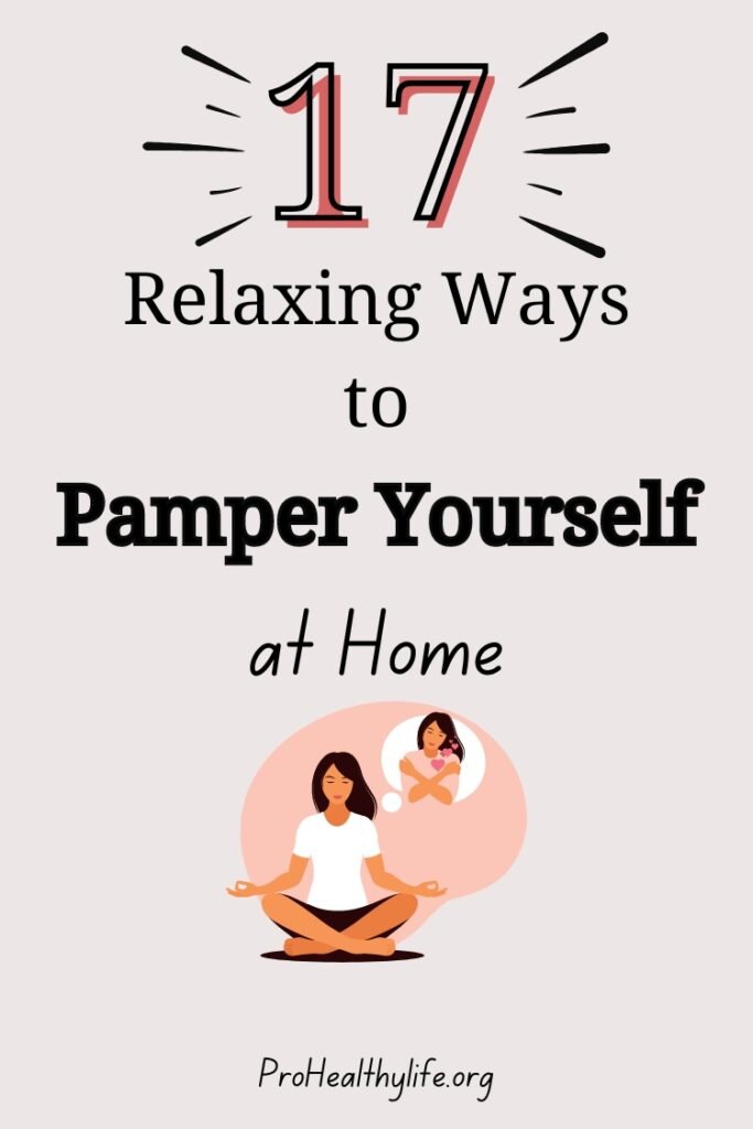 17 Relaxing Ways to Pamper Yourself at Home