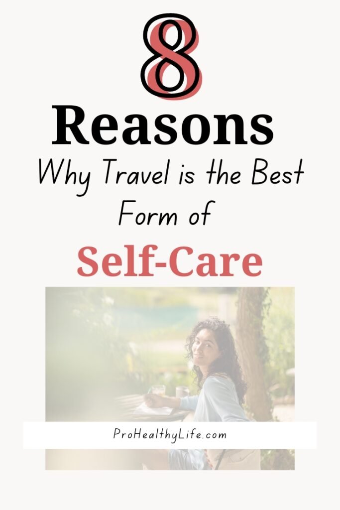 8 Reasons Why Travel is the Best Form of Self-Care