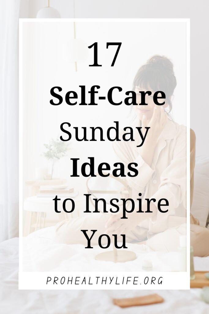 17 Self-Care Sunday Ideas to Inspire You