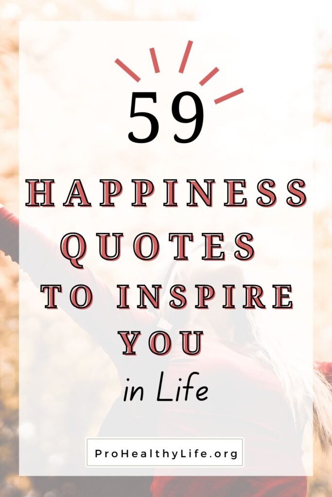 59 Happiness Quotes to Inspire You in Life