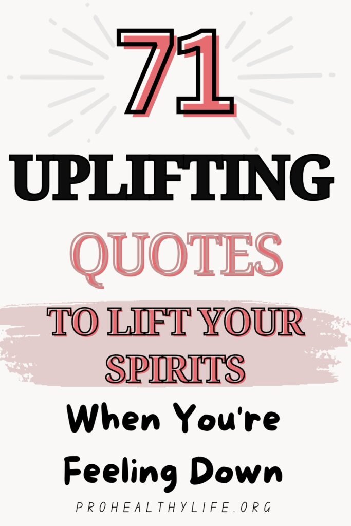 71 Uplifting Quotes to Lift Your Spirits When You're Feeling Down