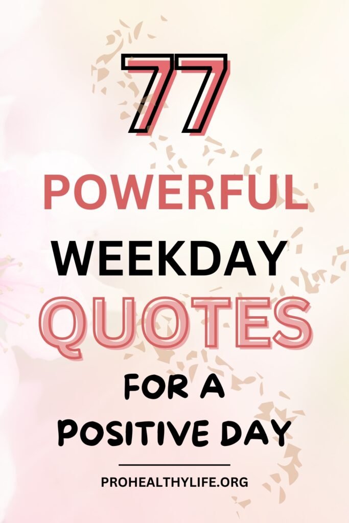 77 Powerful Weekday Quotes for a Positive Day