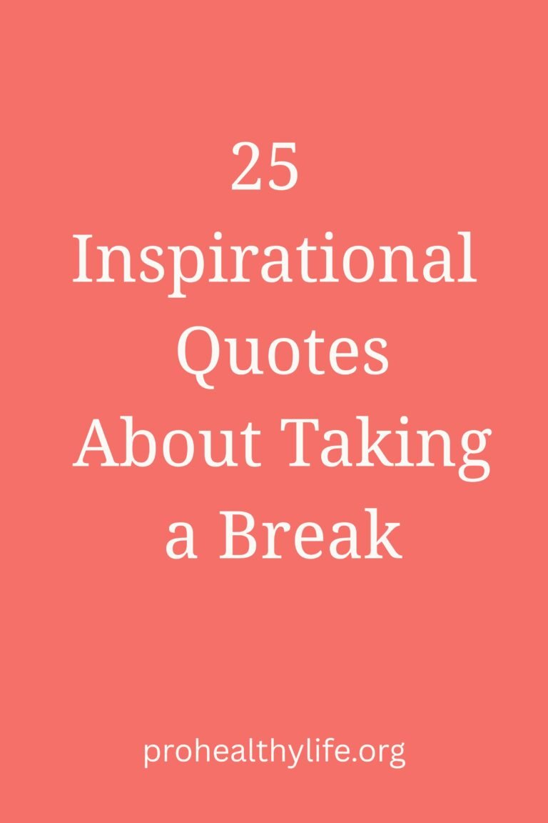 25 Inspirational Quotes About Taking a Break - Pro Healthy Life
